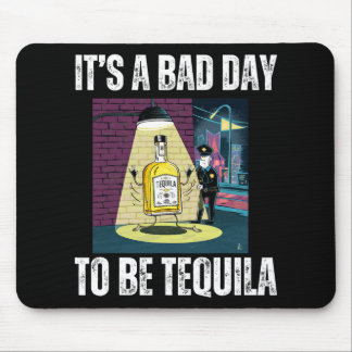 It's A Bad Day To Be Tequila Drinking Police Funny Muismat