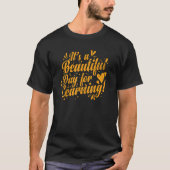 It's a Beautiful Day for Learning Profession T-shirt (Voorkant)