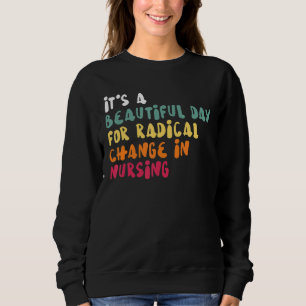 It's A Beautiful Day For Radical Change In Nursing Trui