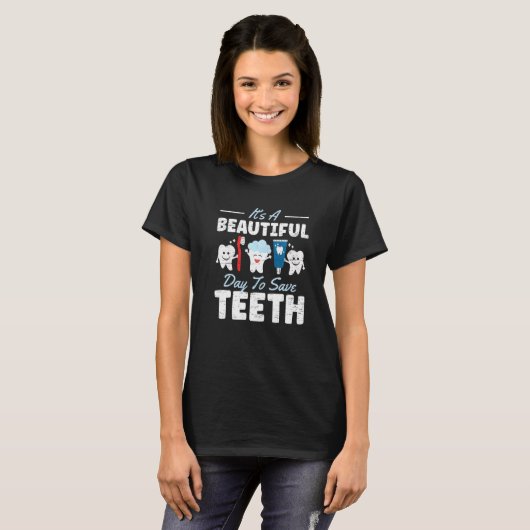 It's A Beautiful Day To Save Teeth T-shirt (Voorkant volledig)