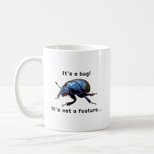 "It's a bug! It's not a feature..." Programmierer Koffiemok (Links)