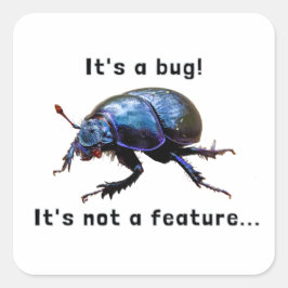 "It's a bug! It's not a feature..." Programmierer Vierkante Sticker
