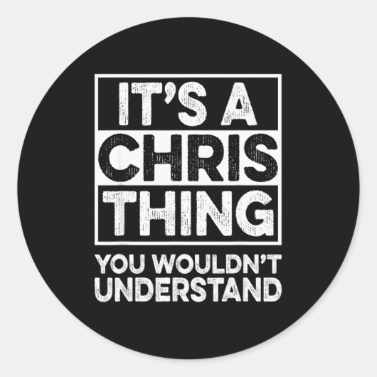 It's A Chris Thing You Wouldn't Understand Shirt C Ronde Sticker (Voorkant)