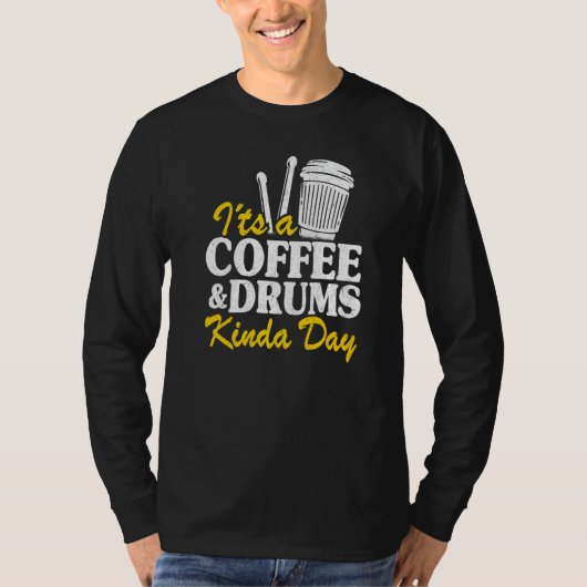 It's A Coffee & Drums Kinda Day Percussionist Dad T-shirt (Voorkant)