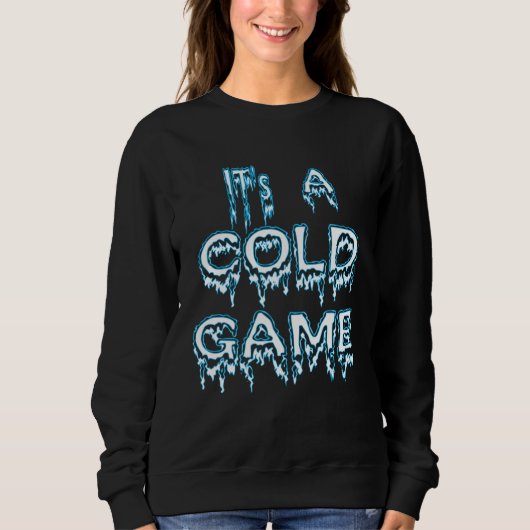 It's A Cold Game Hip Hop Quote Trui (Voorkant)