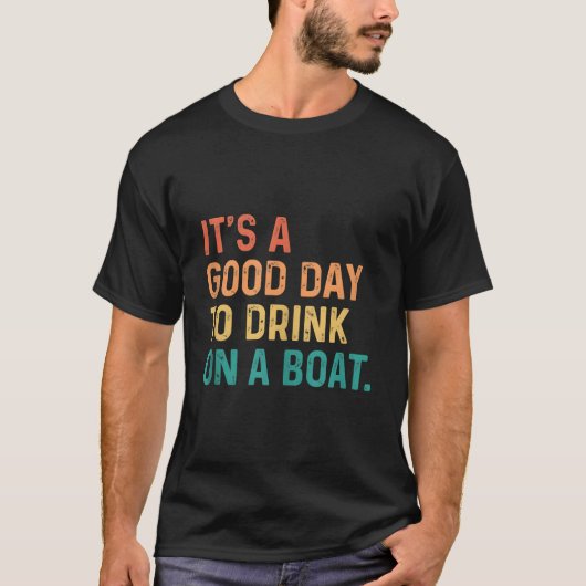 Its A Day To Drink On A Boat T-shirt (Voorkant)