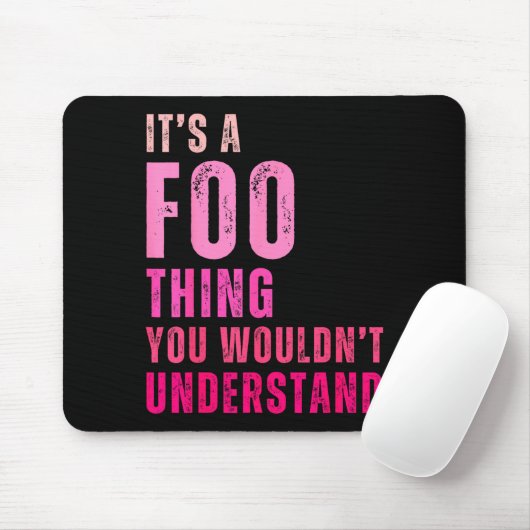 It's A Foo Thing You Wouldn't Understand Foo  Muismat (Met muis)