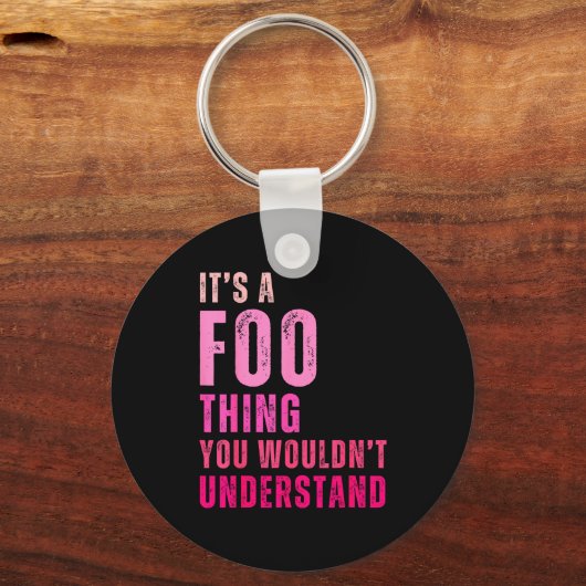 It's A Foo Thing You Wouldn't Understand Foo  Sleutelhanger (Voorkant)