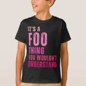 It's A Foo Thing You Wouldn't Understand Foo  T-shirt (Voorkant)