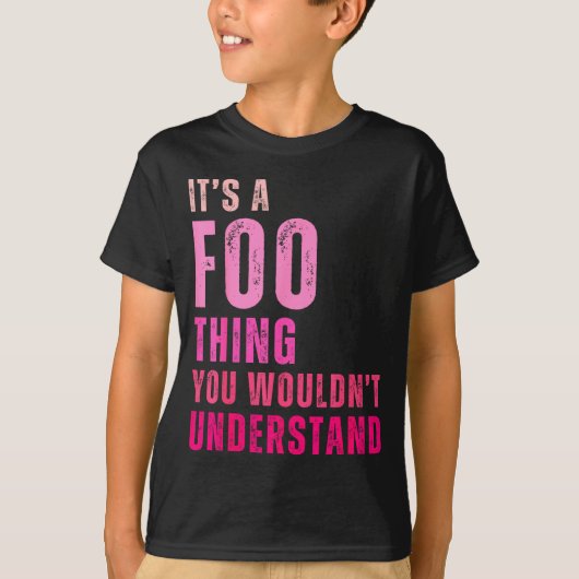 It's A Foo Thing You Wouldn't Understand Foo T-shirt (Voorkant)