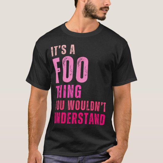 It's A Foo Thing You Wouldn't Understand Foo T-shirt (Voorkant)