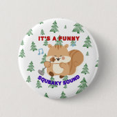 It's A Funny Squeaky Sound Ronde Button 5,7 Cm (Voorkant)