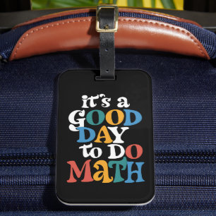 It's A Good Day to Do Math Teacher Inspirational Bagagelabel