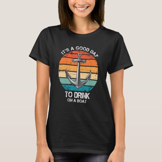 It's A Good Day To Drink On A Boat Cruise T-shirt (Voorkant)