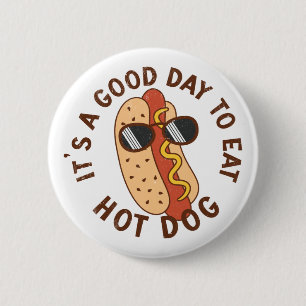 It's A Good Day To Eat Hot Dog Ronde Button 5,7 Cm