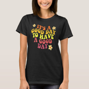 It's A Good Day To Have A Good Day Aesthetic Trend T-shirt