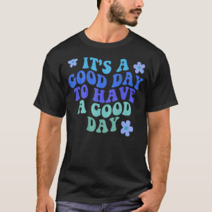 It's A Good Day To Have A Good Day Aesthetic Trend T-shirt