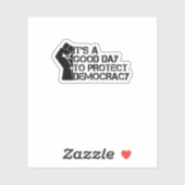 It's A Good Day To Protect Democracy Sticker (Vel)