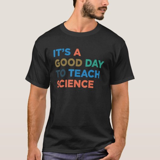 It's A Good Day To Teach Professor Science Teacher T-shirt (Voorkant)
