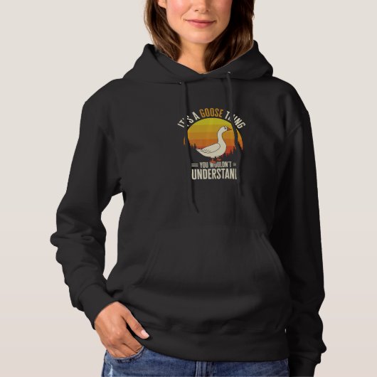 It's A Goose Thing Goose Farm Animal Bird Geese Fa Hoodie (Voorkant)