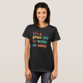It's A Great A Day To Write An Essay Teacher T-shirt (Voorkant volledig)