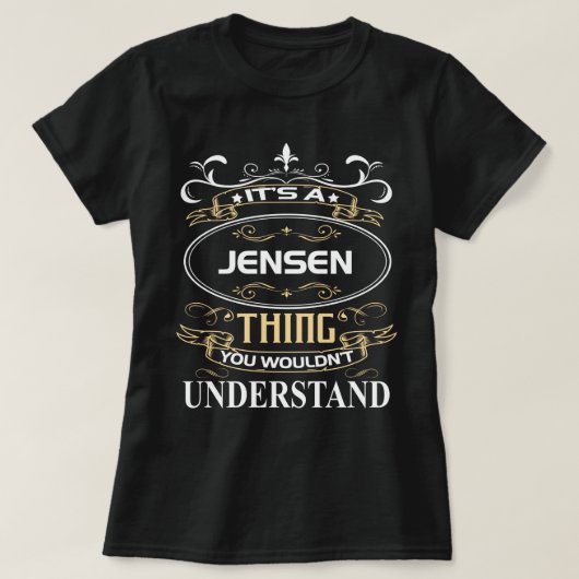It's A Jensen Thing You Wouldn't Understand T-shirt (Design voorkant)