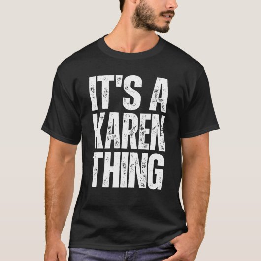 It's a Karen Thing   Humor Karen  Sarcastic T-shirt (Voorkant)