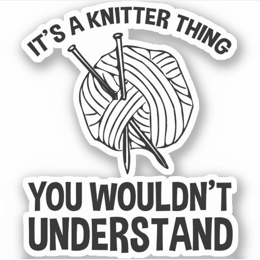 It's A Knitter Thing - You Wouldn't Understand Sticker (Voorkant)