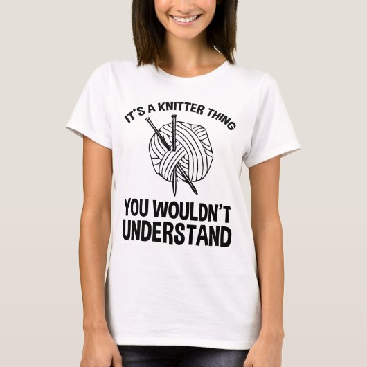 It's A Knitter Thing - You Wouldn't Understand T-shirt (Voorkant)