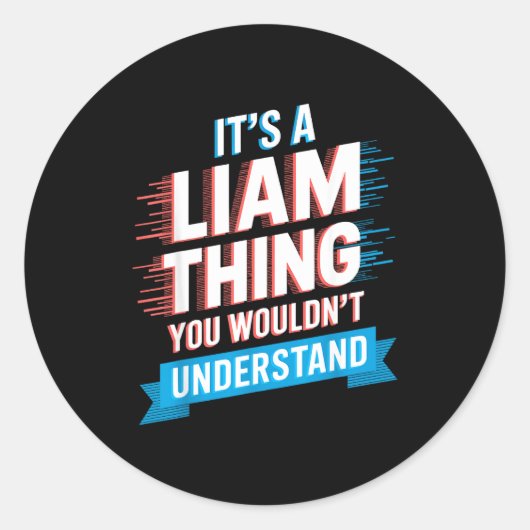 It's A Liam Thing You Wouldn't Understand Liam  Ronde Sticker (Voorkant)