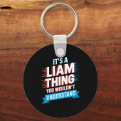 It's A Liam Thing You Wouldn't Understand Liam  Sleutelhanger (Voorkant)
