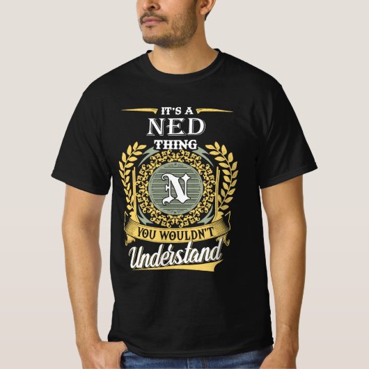 It's A Ned Thing You Couldn't Understand T-shirt (Voorkant)