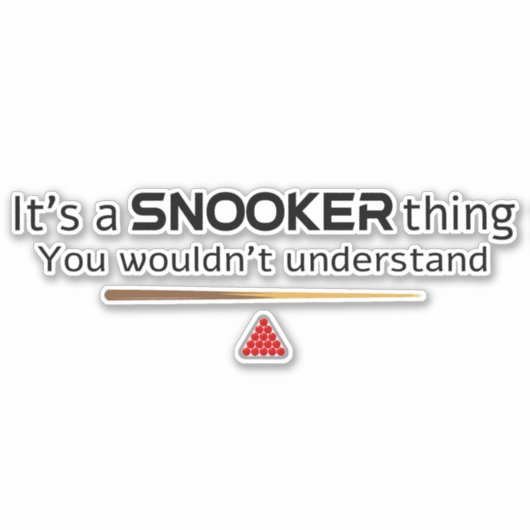 Its A Snooker Thing You Wouldnt Understand Funny Sticker (Voorkant)