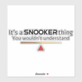 Its A Snooker Thing You Wouldnt Understand Funny Sticker (Vel)