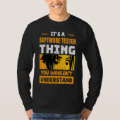 It's A Software Tester Thing You Wouldn't Understa T-shirt (Voorkant)