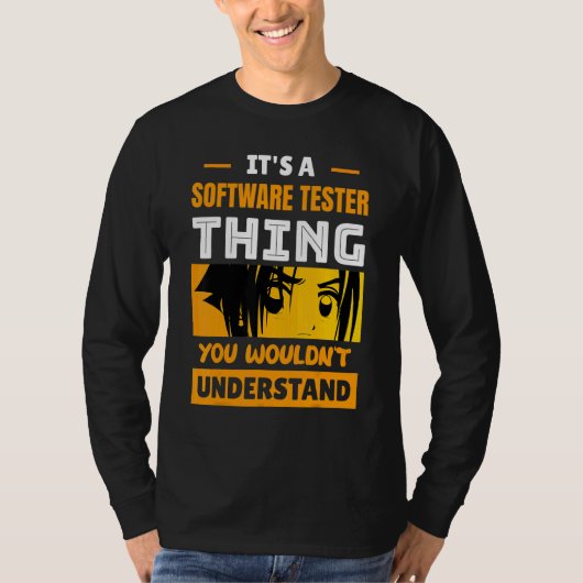 It's A Software Tester Thing You Wouldn't Understa T-shirt (Voorkant)