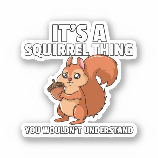 It's A Squirrel Thing Costume Squirrel Whisperer. Sticker (Voorkant)