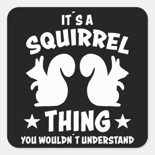 Its A Squirrel Thing Silhouette Gift Vierkante Sticker (Voorkant)
