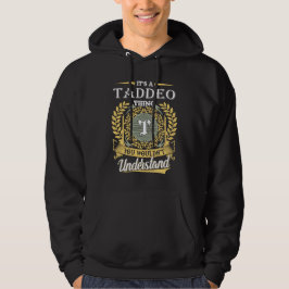 It's A Taddeo Thing You Couldn't Understand Hoodie