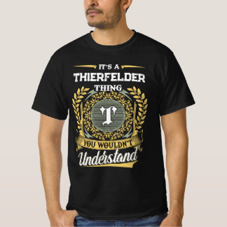 It's a THIERFELDER Thing You Wouldn't Understand T-shirt