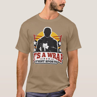 Its a wrap fight sports friend t-shirt