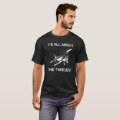 It's All About The Thrust Airplane Pilot Phrases A T-shirt (Voorkant volledig)