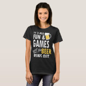 It's All Fun Games Until The Beer Runs Out T-shirt (Voorkant volledig)