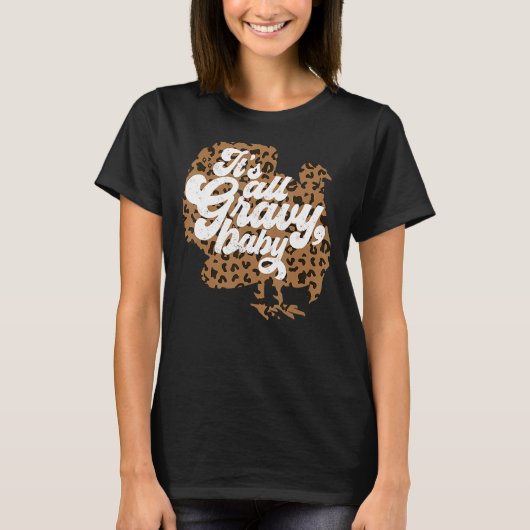 It's All Gravy Baby Leopard Print Turkey Thanksgiv T-shirt (Voorkant)