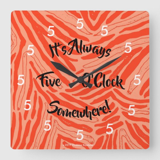 IT'S ALWAYS FIVE O'CLOCK SOMEWHERE WALL CLOCK VIERKANTE KLOK (Voorkant)