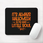 It's Always Halloween In My Dark Little Soul Muismat (Met muis)