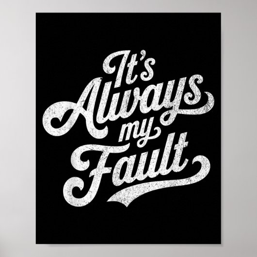 It's Always My Fault Poster (Voorkant)