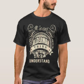 It's An Alderman Thing You Wouldn't Understand T-shirt (Voorkant)