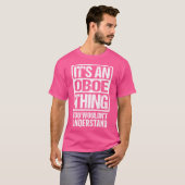 It'S An Oboe Thing You Wouldn'T Understand Oboist T-shirt (Voorkant volledig)