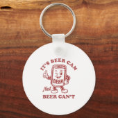 It's Beer Can Not Beer Can't Funny Drinking Womens Sleutelhanger (Voorkant)